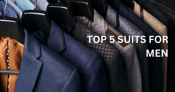 Top 5 Types of Suits for Men by Sarah and Sandeep